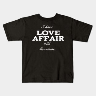 i have love affair with mountains Kids T-Shirt